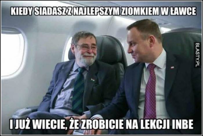 Kiedy siedzisz z najlepszym ziomkiem w ławce i już wiesz, że zrobicie inbe