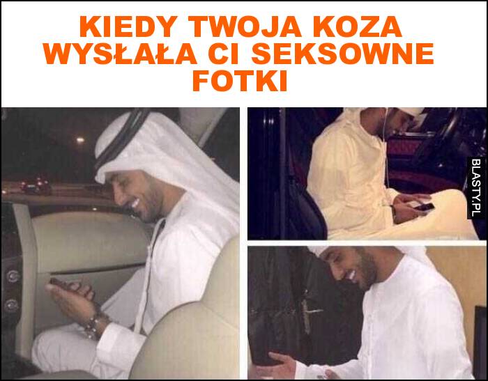 Kiedy twoja koza wysłała ci seksowne fotki