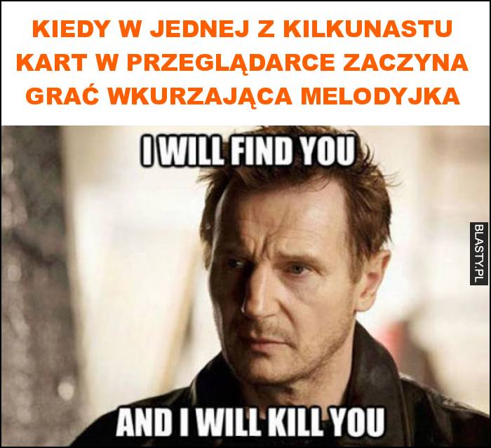 Kiedy w jednej z kilkunastu kart w przeglądarce zaczyna grać wkurzająca melodyjka