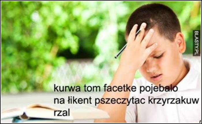 kurw tom facetke pojebało na łikent przeczytać krzyrzakuw rzal