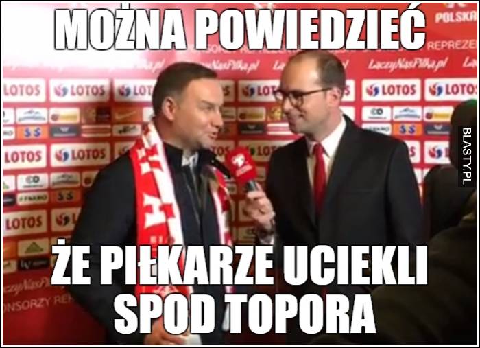 Można powiedzieć, że piłkarze uciekli spod topora