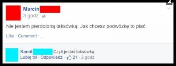 nie jestem pierdoloną taxówką - jak chcesz podwózkę to płać