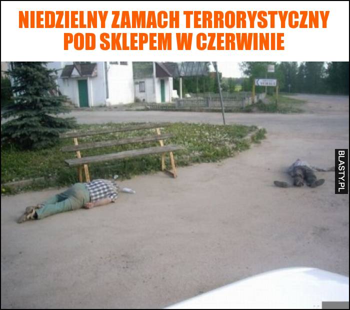 Niedzielny zamach terrorystyczny pod sklepem w czerwinie