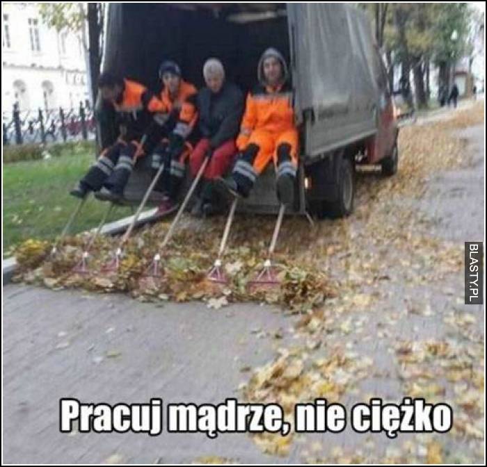 Pracuj mądrze nie ciężko