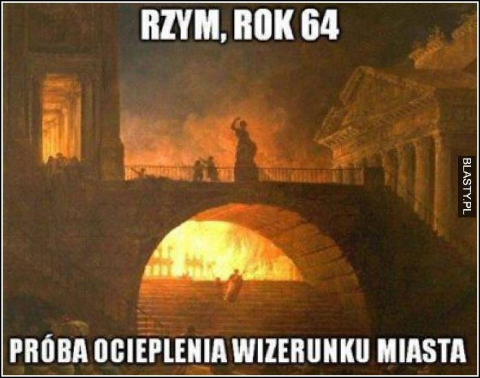 Rzym, rok 64 próba ocieplenia wizerunku miasta