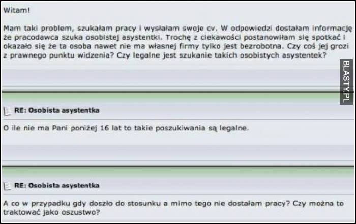 witam mam taki problem, szukaÅ‚am pracy i wysÅ‚aÅ‚am swoje CV. W odpowiedzi dostaÅ‚am pracÄ™, Å¼e pracodawca szuka osobistej asystentki