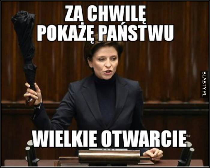 Za chwilę pokaże państwu wielkie otwarcie