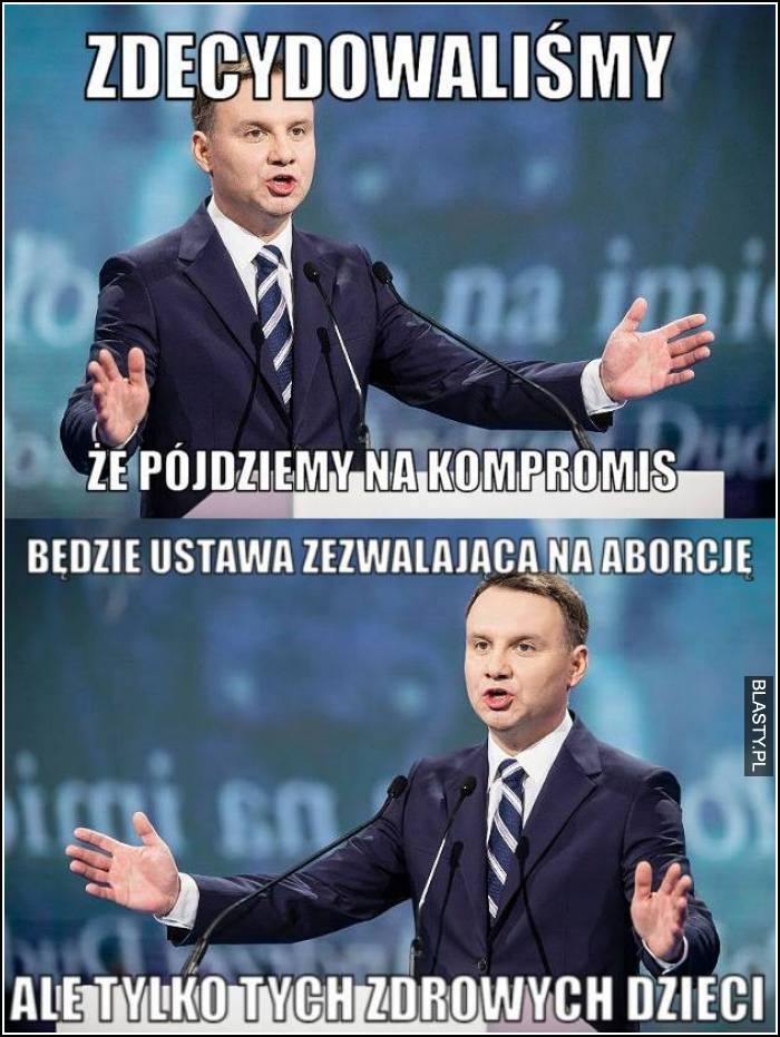 Zdecydowaliśmy, że pójdziemy na kompromis, będzie ustawa zezwalająca na aborcję ale tylko tych zdrowych dzieci