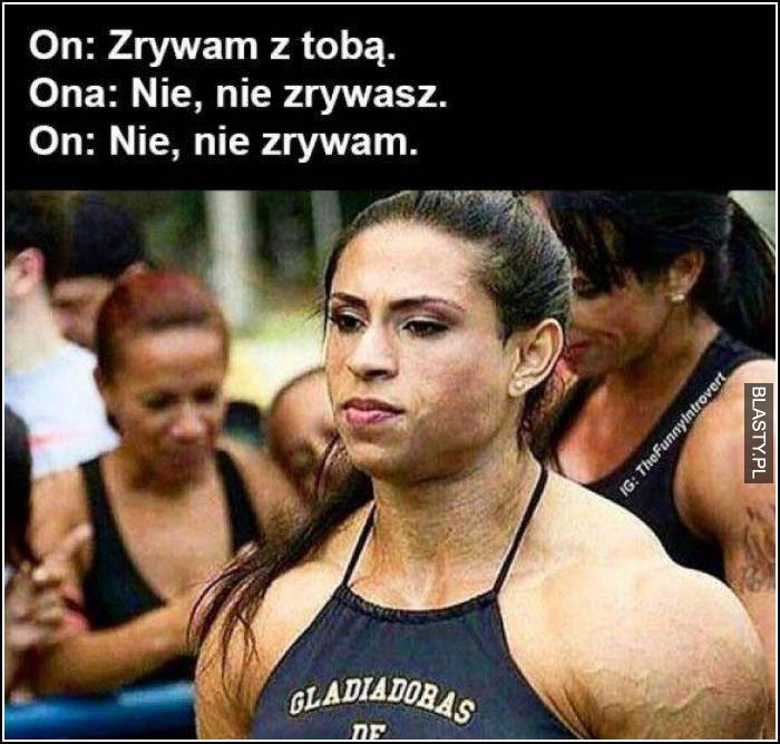 Zrywam z Tobą, nie nie zrywasz, nie nie zrywam