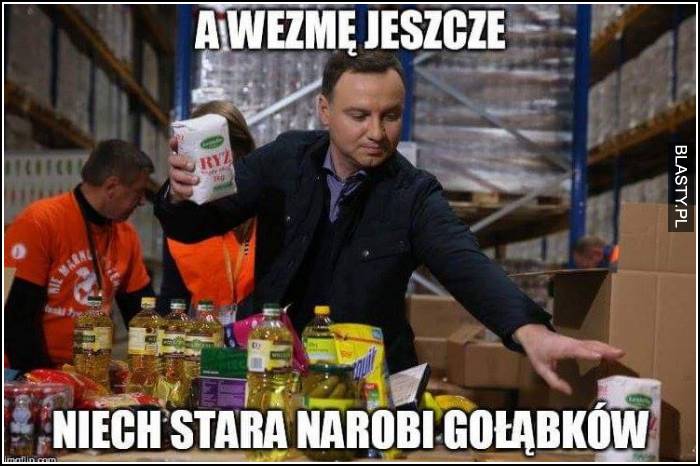 A wezmę jeszcze niech stara narobi gołąbków