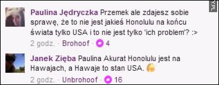 Ale zdajesz sobie sprawę, że to nie jest honolulu na końcu świata tylko USA