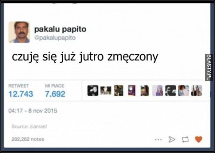 Czuję się już jutro zmęczony