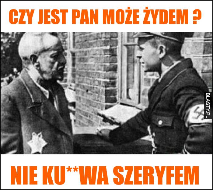 Czy jest Pan może żydem ?