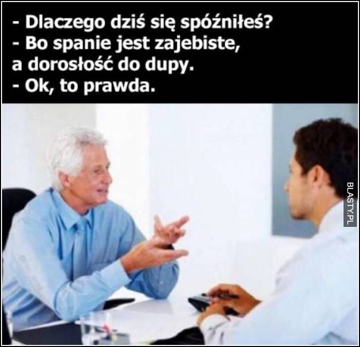 Dlaczego dziś się spóźniłeś