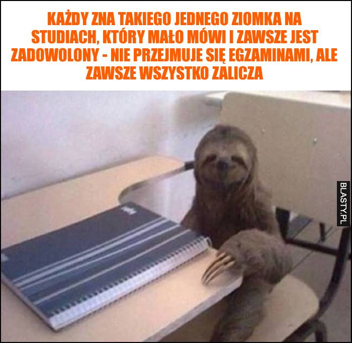 Każdy zna takiego jednego ziomka na studiach, który mało mówi i zawsze jest zadowolony