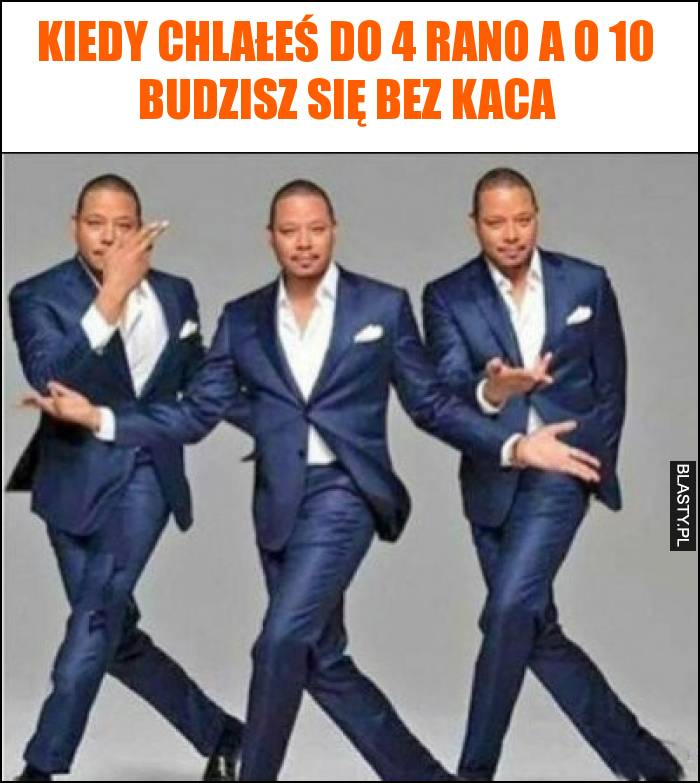 Kiedy chlałeś do 4 rano a o 10 budzisz się bez kaca