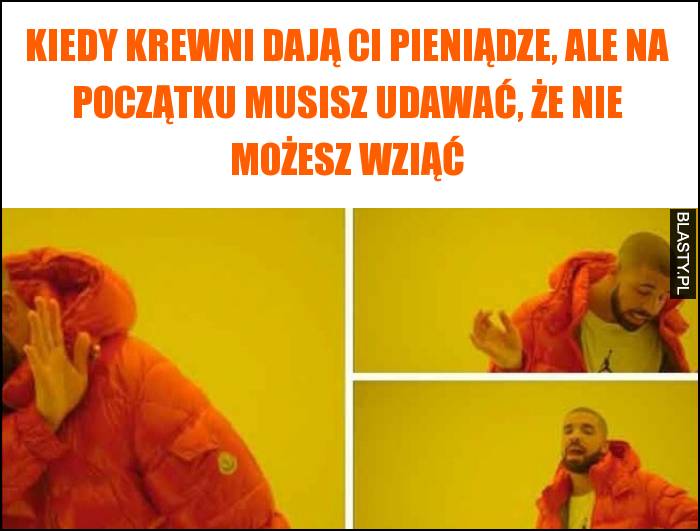 Kiedy krewni dają Ci pieniądze, ale na początku musisz udawać, że nie możesz wziąć