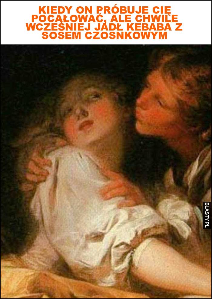 Kiedy on próbuje cię pocałować