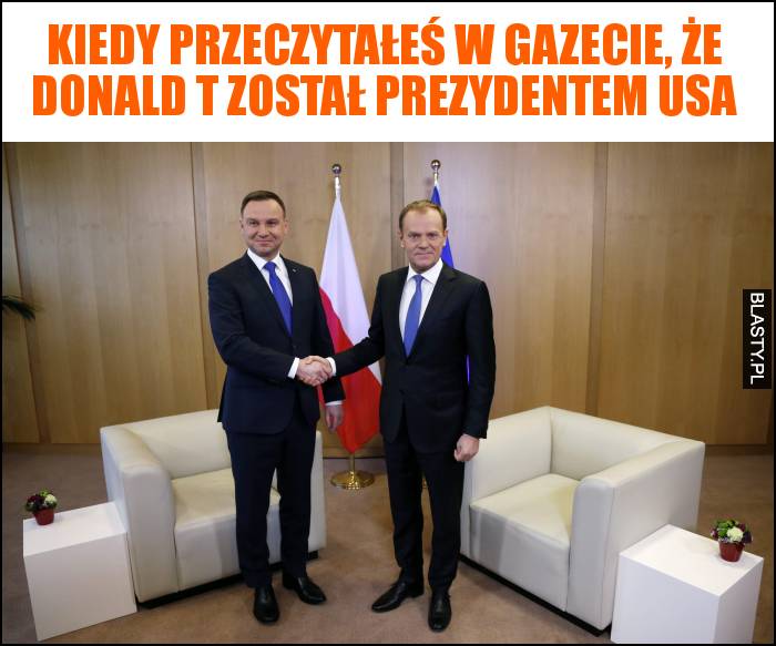 Kiedy przeczytałeś w gazecie, że Donald T został prezydentem USA