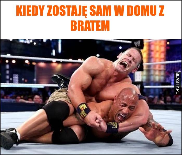 Kiedy zostaję sam w domu z bratem