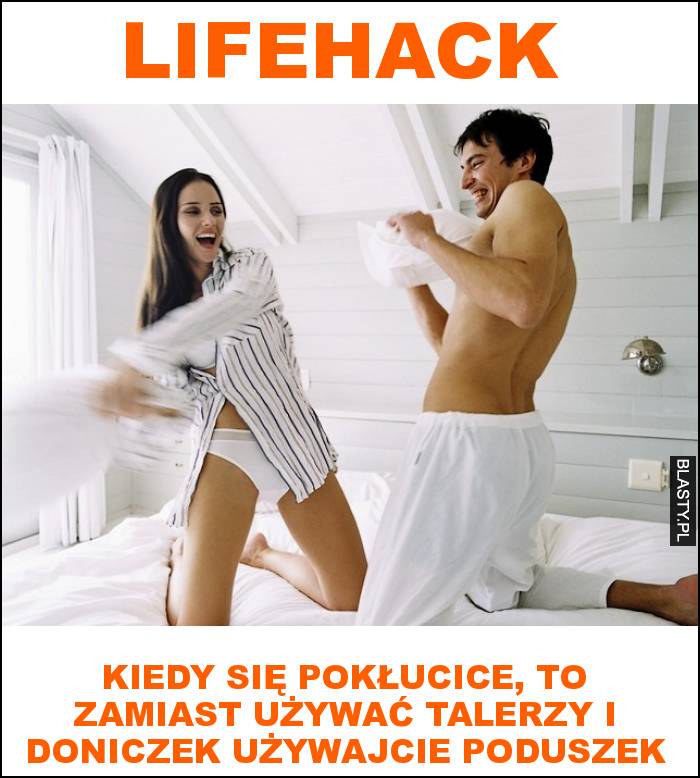 Lifehack kiedy się pokłucicie