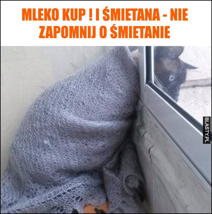 Mleko kup ! i śmietana - nie zapomnij o śmietanie