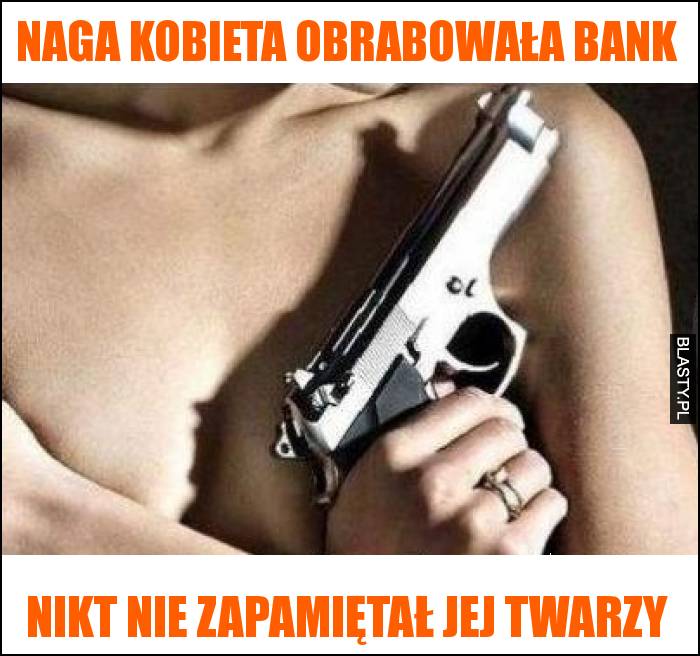 Naga kobieta obrabowała bank