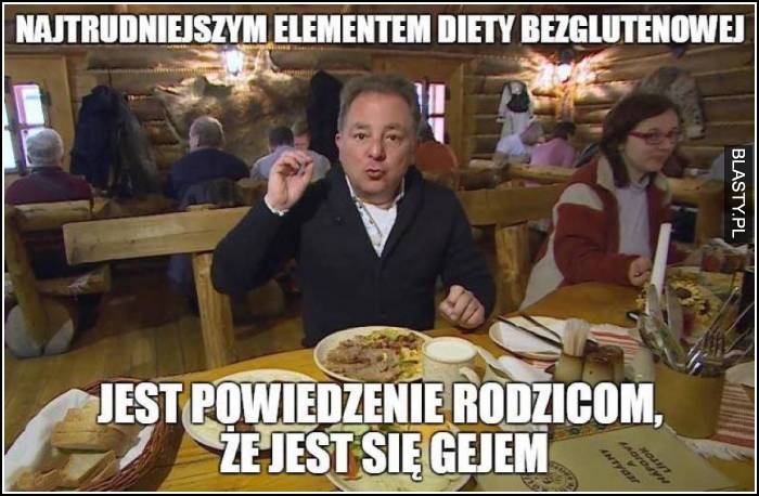 Najtrudniejszym elementem diety bezglutenowej jest powiedzenie rodzicom, że jest się gejem