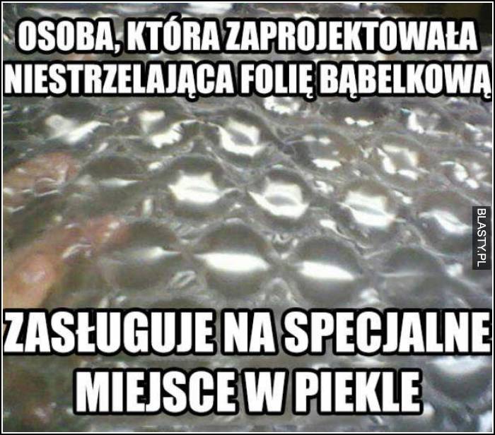 Osoba, która zaprojektowała niestrzelającą folię bąbelkową zasługuje na