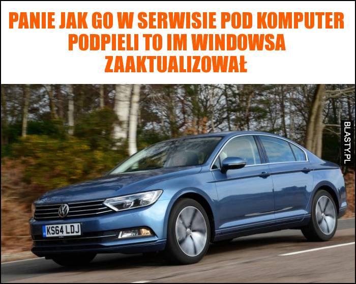 Panie jak go w serwisie pod komputer podpieli to im windowsa zaaktualizował