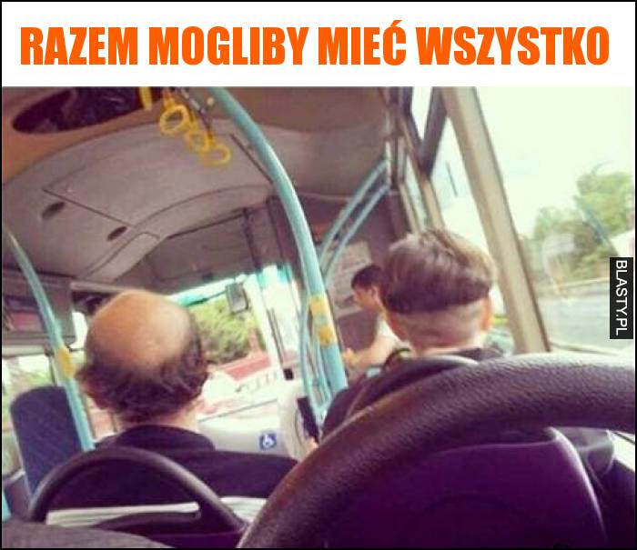 Razem mogliby mieć wszystko