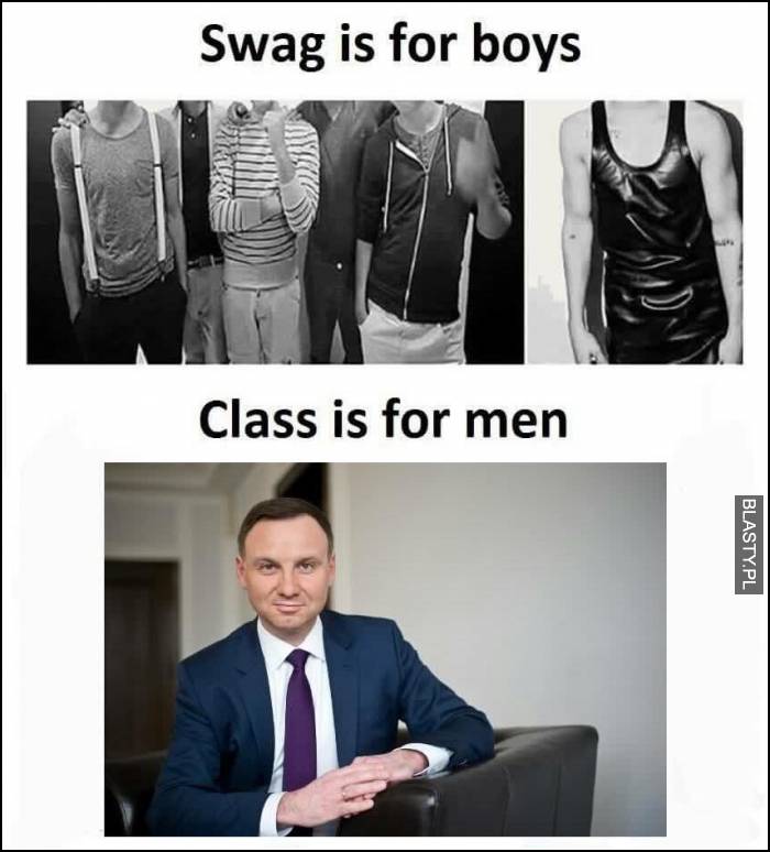 Swag is for boys - class is for men