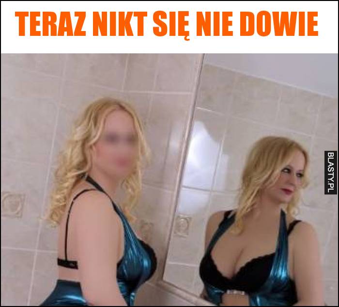 Teraz nikt się nie dowie