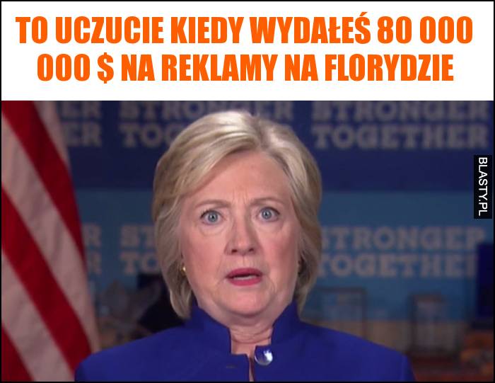 To uczucie kiedy wydałeś 80 000 000 $ na reklamy na Florydzie