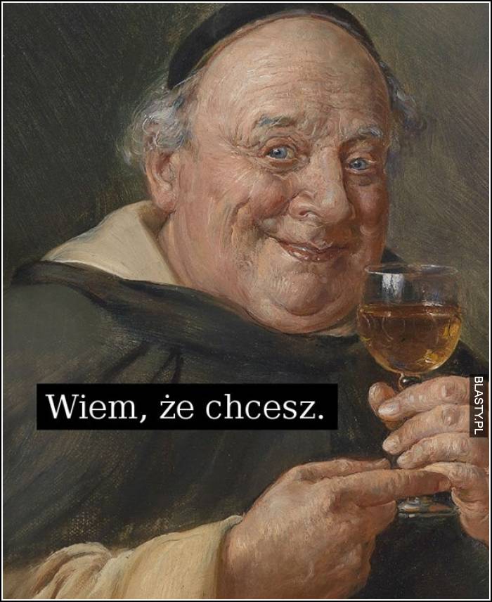 Wiem, że chcesz