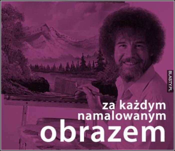 Za każdym namalowanym obrazem