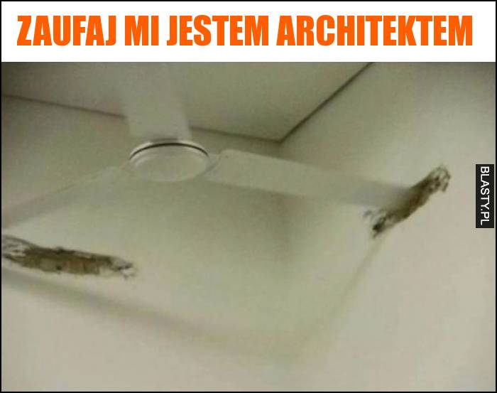 Zaufaj mi jestem architektem