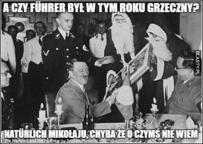 A czy Fuhrer był w tym roku grzeczny ?