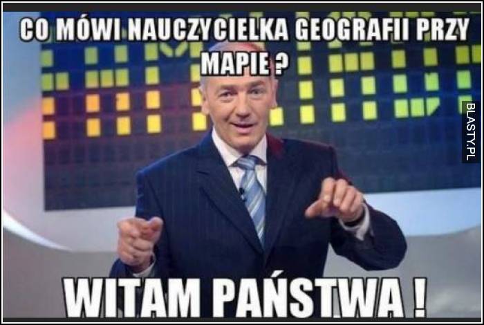 Co mówi nauczycielka geografii przy mapie?