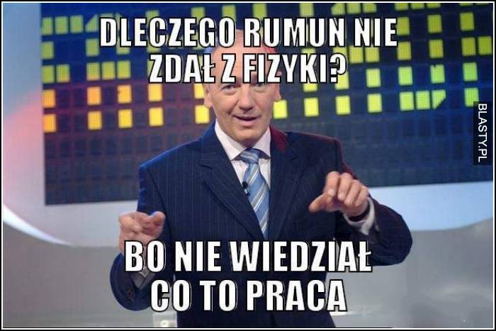 Dlaczego rumun nie zdał fizyki