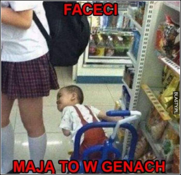 faceci mają to w genach