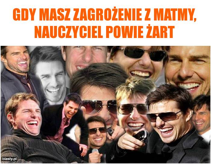 Gdy masz zagrożenie z matmy, nauczyciel powie żart