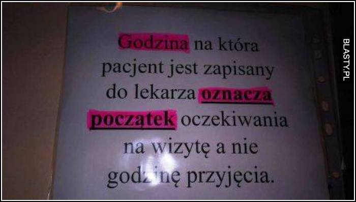 Godzina na którą pacjent jest zapisany do lekarza oznacza początek oczekiwania