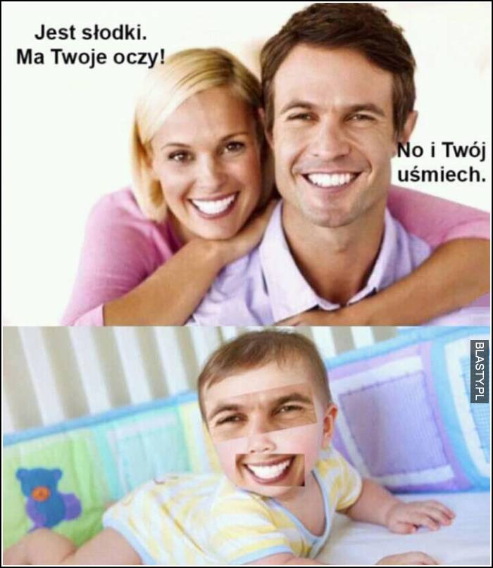 Jaki słodki ma Twoje oczy