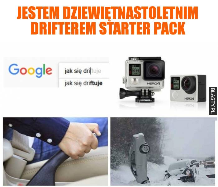 Jestem dziewiętnastoletnim drifterem starter pack