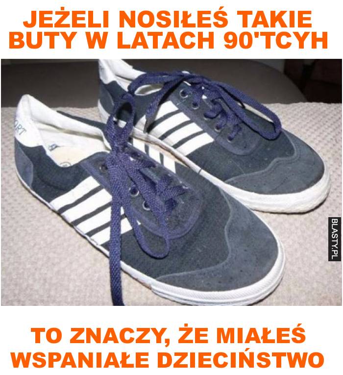 jeżeli nosiłeś takie buty w latach 90'tcyh