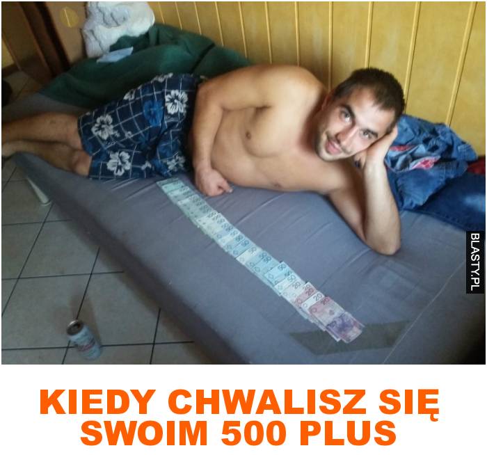 Kiedy chwalisz się swoim 500 plus