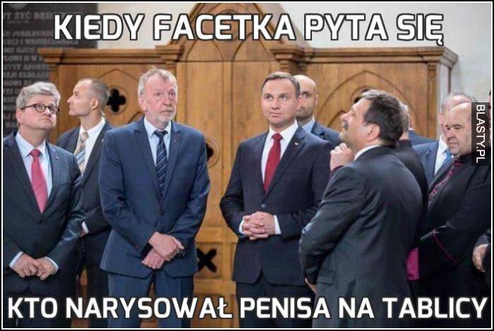 Kiedy facetka pyta kto narysował penisa na tablicy