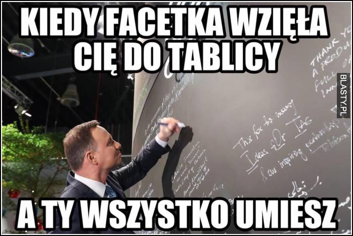 Kiedy facetka wzięła Cię do tablicy a Ty wszystko umiesz