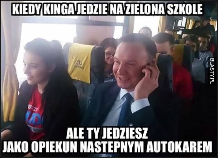 Kiedy kinga jedzie na zieloną szkołę ale ty jedziesz jako opiekun następnym autokarem